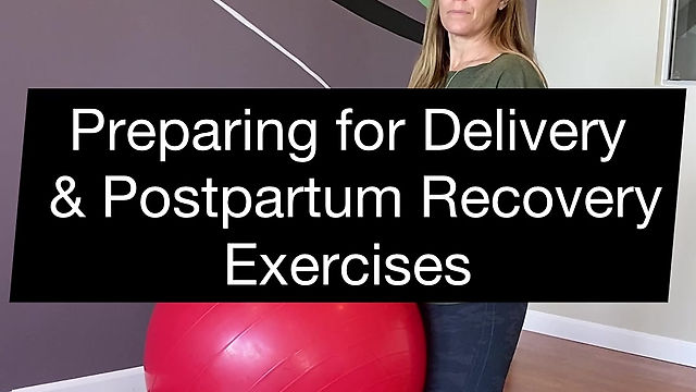 Preparing for Delivery & Postpartum Recovery Exercises